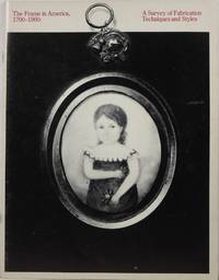 image of The Frame in America, 1700-1900: A Survey of Fabrication Techniques and Styles