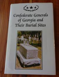 Confederate Generals of Georgia and Their Burial Sites by Kerlin, Robert H - 1994