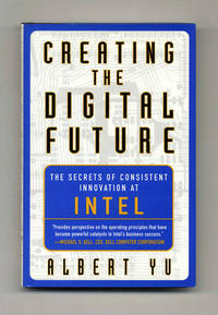 Creating the Digital Future: The Secrets of Consistent Innovation at Intel  - 1st Edition/1st Printing