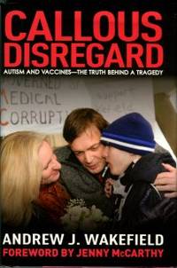 image of Callous Disregard: Autism And Vaccines -- The Truth Behind A Tragedy