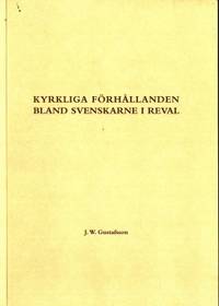 Kyrkliga förhållanden bland svenskarne i Reval.