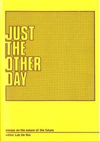 Just the Other Day. Essays on the Suture of the…