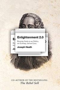Enlightenment 2.0: Restoring sanity to our politics, our economy, and our lives