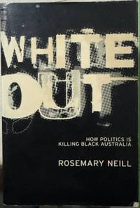 White Out : How Politics Is Killing Black Australia