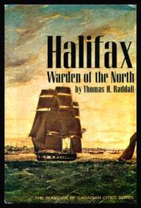 HALIFAX - Warden of the North by Raddall, Thomas H - 1965