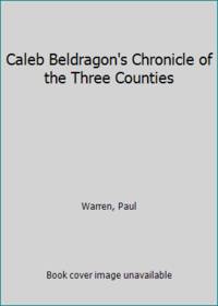 Caleb Beldragon's Chronicle of the Three Counties