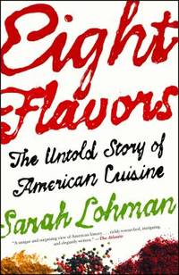 Eight Flavors : The Untold Story of American Cuisine