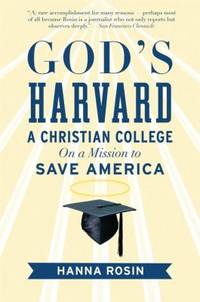 God's Harvard : A Christian College on a Mission to Save America