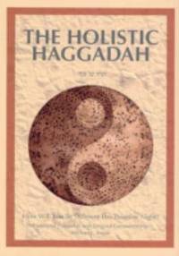 The Holistic Haggadah : How Will You Be Different This Passover Night