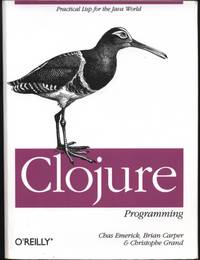Clojure Programming: Practical Lisp for the Java World