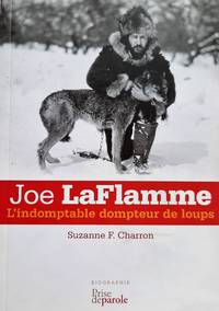 image of Joe LaFlamme. L'indomptable dompteur de loups