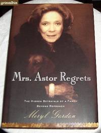 cover of Mrs. Astor Regrets: The Hidden Betrayals of a Family Beyond Reproach
