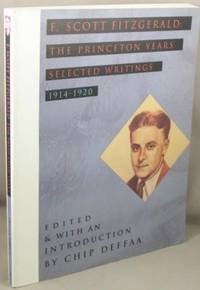 F. Scott Fitzgerald: The Princeton Years; Selected Writings, 1914-1920.