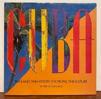 Cuba: The Land, the History, the People, the Culture