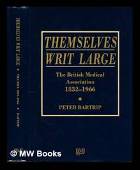 Themselves writ large : the British Medical Association (1832-1966)