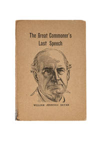 The Great Commoner's Last Speech: For Delivery in Closing Argument..