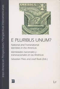 E Pluribus Unum?: National and Transnational Identities in the Americas/Identidades Nacionales y...