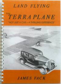 Land Flying: The Terraplane, &quot;Not just a car - a thrilling experience by FACK, James - 1993