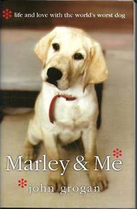 Marley &amp; Me by John Grogan - 2005