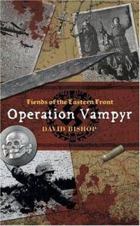 Fiends of the Eastern Front : Operation Vampyr