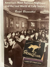 Stork Club : America's Most Famous Nightspot and the Lost World of Cafe Society