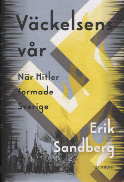 VÄCKELSENS VÅR. När Hitler formade Sverige.