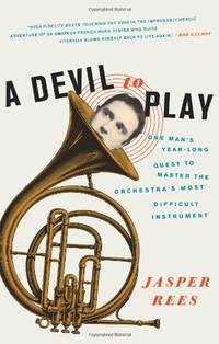 A Devil to Play: One Man's Year-long Quest to Master the Orchestra's Most Difficult...