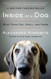 Inside of a Dog: What Dogs See, Smell, and Know by Alexandra Horowitz - 2010-06-08