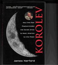 image of Korolev: How One Man Masterminded the Soviet Drive to Beat America to the Moon