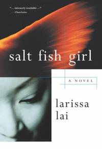 Salt Fish Girl by Lai, Larissa - 2002