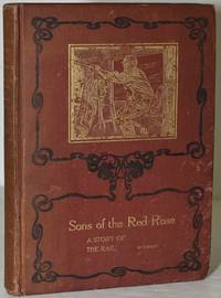 SONS OF THE RED ROSE. A STORY OF THE RAIL IN THE EARLY ‘80'S