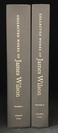 Collected Works of James Wilson by Wilson, James (Compiled by Maynard Garrison; Edited by Kermit L. Hall; Mark David Hall.)