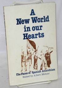 image of A new world in our hearts; the faces of Spanish anarchism