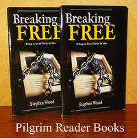 Breaking Free: 12 Steps to Sexual Purity for Men. (2 copies). by Wood, Stephen - 2007