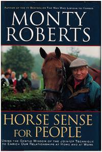 Horse Sense for People : Using the Gentle Wisdom of the Join-Up Technique to Enrich Our...