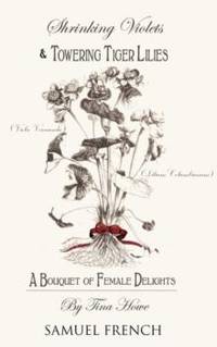Shrinking Violets and Towering Tigerlillies : A Bouquet of Female Delights