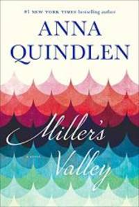 Miller&#039;s Valley: A Novel by Anna Quindlen - 2016-05-01