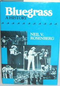 Bluegrass A History by Neil V. Rosenberg - 1985