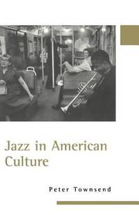 Jazz in American Culture by Peter Townsend - 2000