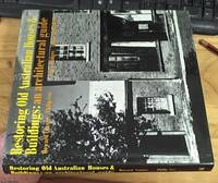 Restoring Old Australian Houses &amp; Buildings: An Architectural Guide by Tanner, Howard & Cox, Philip & Bridges, Peter & Broadbent James - 1975