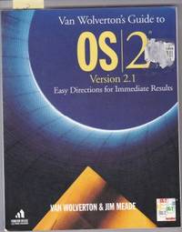 VAN WOLVERTON'S GUIDE TO OS/2 VERSION 2.1 EASY DIRECTIONS FOR IMMEDIATE  RESULTS