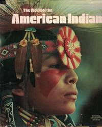 The World Of The American Indian by Billard, Jules B. (editor) - 1974