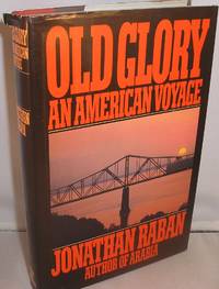 Old Glory : an American Voyage by Raban, Jonathan - 1981