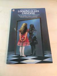 Looking Glass Universe: The Emerging Science of Wholeness by John P. Briggs and F. David Peat - 1985