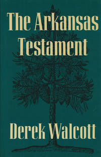 The Arkansas Testament by Walcott, Derek - 1987