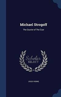 cover of Michael Strogoff: The Courier of the Czar