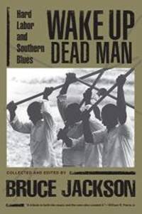 image of Wake Up Dead Man: Hard Labor and Southern Blues
