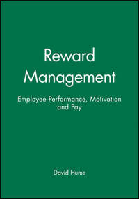 Reward Management: Employee Performance, Motivation and Pay