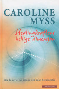 Healingkraftens hellige dimensjon. Om de mystiske sidene ved sann helbredelse.