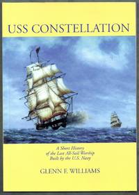 USS Constellation. A Short History of the Last All-Sail Worship Built by the U.S. Navy